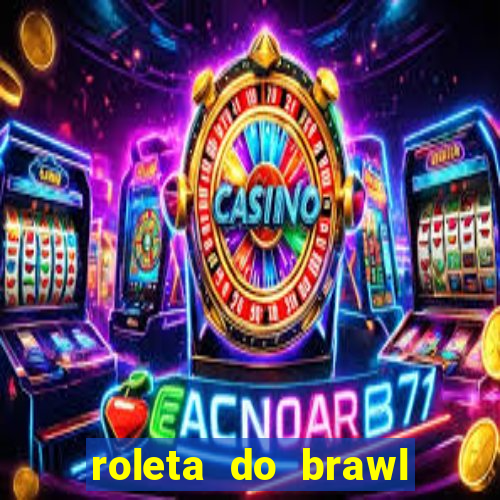 roleta do brawl stars 2024